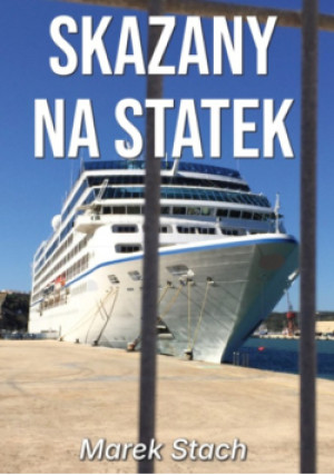 Skazany na statek - Marek Stach - książka  wyd. 2025