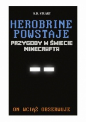 Herobrine powstaje Przygody w świecie Minecrafta - S.D. Stuart - książka  wyd. 2015