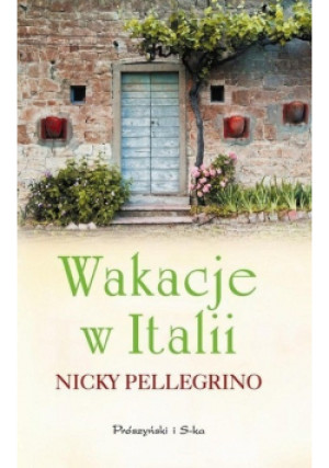 Wakacje w Italii - Nicky Pellegrino - książka  wyd. 2012