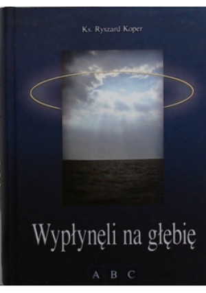 Wypłynęli na głębię - Ryszard Koper - książka  wyd. 2014