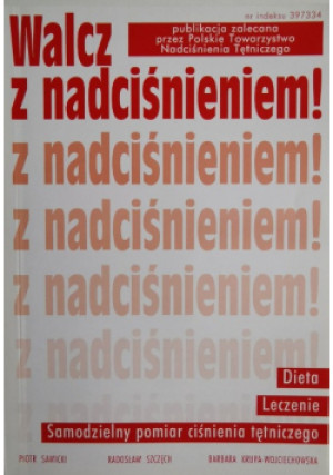 Walcz z nadcisnieniem - Piotr Sawicki, Barbara Krupa-Wojciechowska, Radosław Szczęch - książka  wyd. 2000