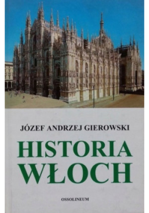 Historia Włoch - Józef Andrzej Gierowski - książka historyczna wyd. 2003
