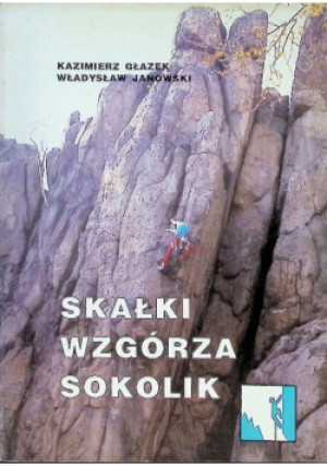 Skałki wzgórza Sokolik - Kazimierz Głazek, Władysław Janowski - książka reportaż wyd. 1994