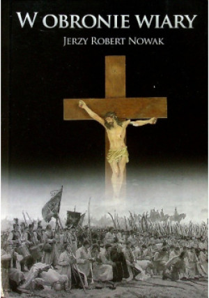 W obronie wiary - Jerzy Robert Nowak - książka  wyd. 2008