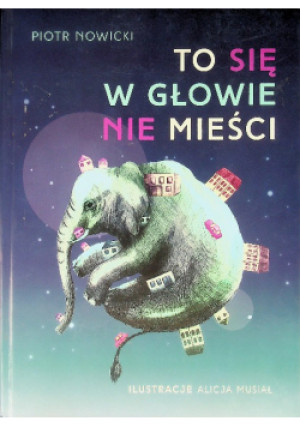 To się w głowie nie mieści - Piotr Nowicki - książka  wyd. 2013