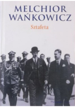 Sztafeta - Melchior Wańkowicz - książka historyczna wyd. 2012