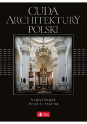 Cuda architektury Polski - Zofia Siewak-Sojka, Monika Adamska - książka  wyd. 2018