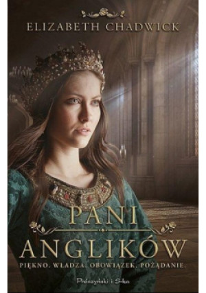 Pani Anglików - Elizabeth Chadwick - książka historyczna wyd. 2019