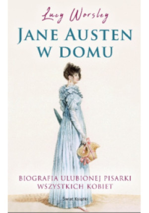 Jane Austen w domu - Lucy Worsley - książka  wyd. 2019