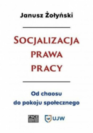 Socjalizacja prawa pracy - Janusz Żołyński - książka  wyd. 2022