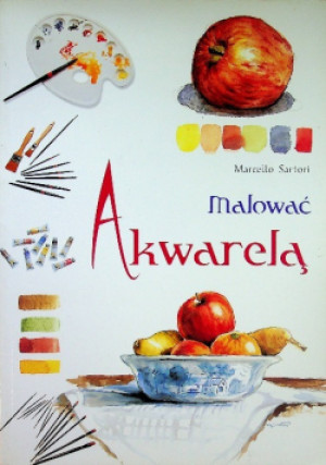 Malować akwarelą - Marcello Sartori - książka  wyd. 2007