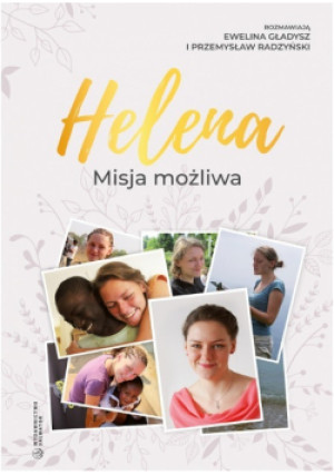 Helena Misja możliwa - Ewelina Gładysz, Przemysław Radzyński - książka  wyd. 2021
