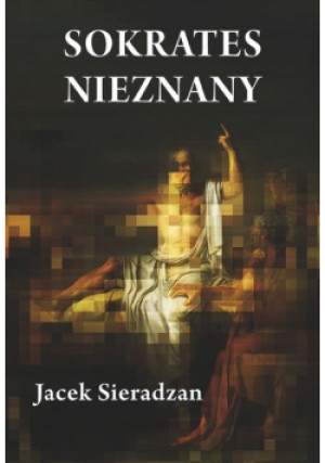 Sokrates nieznany - Jacek Sieradzan - książka  wyd. 2011