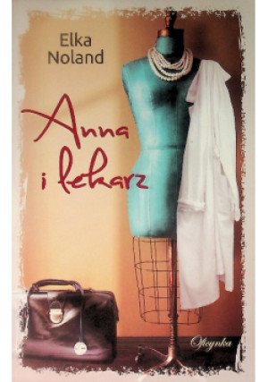 Anna I Lekarz  Książka - Elka Noland - książka  wyd. 2018