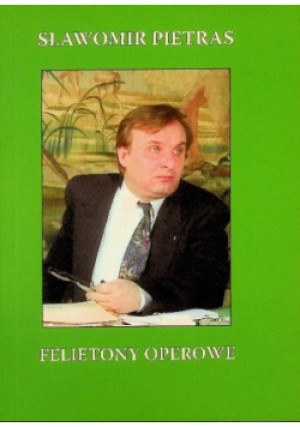 Felietony operowe - Sławomir Pietras - książka historyczna wyd. 2016