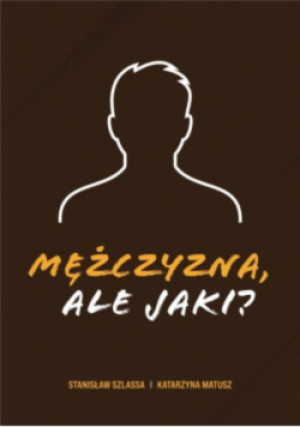 Mężczyzna, ale jaki? - Stanisław Szlassa, Katarzyna Matusz - książka  wyd. 2023