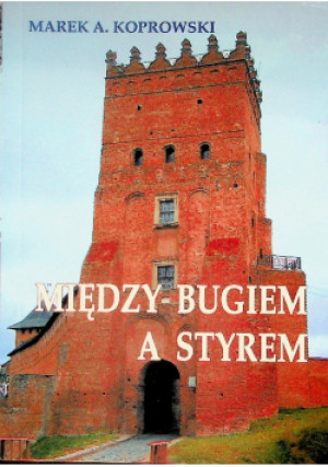 Między Bugiem a strychem - Marek A. Koporowski - książka historyczna wyd. 2008