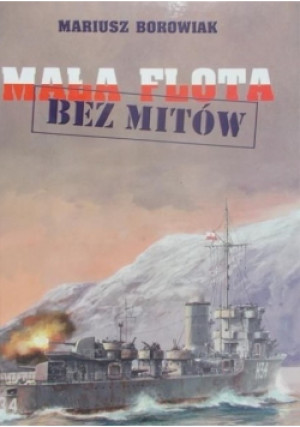 Mała flota bez mitów - Mariusz Borowiak - książka historyczna wyd. 1999