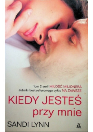 Kiedy jesteś przy mnie Tom 2 - Sandi Lynn - książka  wyd. 2015