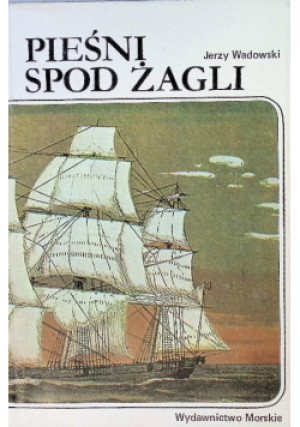 Pieśni spod żagli - Jerzy Wadowski - książka  wyd. 1989