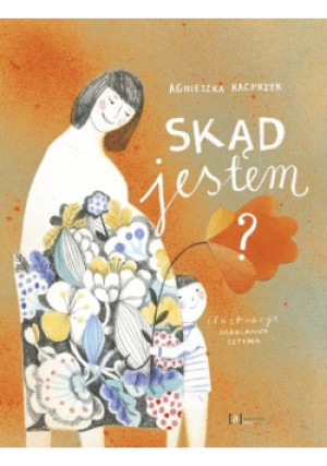 Skąd jestem? - Agnieszka Kacprzyk - książka  wyd. 2020