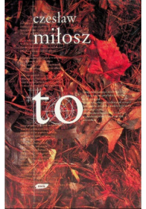 To - Czesław Miłosz - książka  wyd. 2004