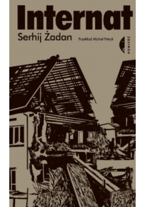 Internat - Serhij Żadan - książka historyczna wyd. 2019