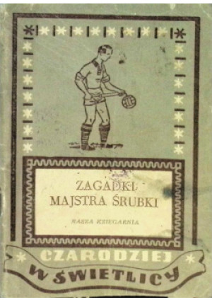 Zagadki Majstra Śrubki - książka  wyd. 1951