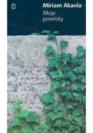 Moje powroty - Miriam Akavia - książka  wyd. 2005