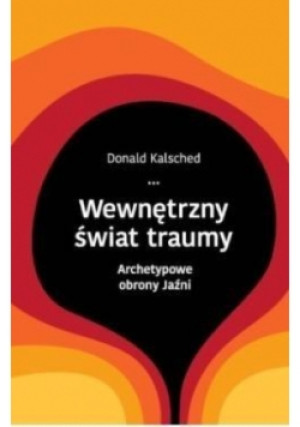 Wewnętrzny świat traumy - Donald Kalsched - książka  wyd. 2015