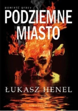 Podziemne miasto - Łukasz Henel - książka  wyd. 2014