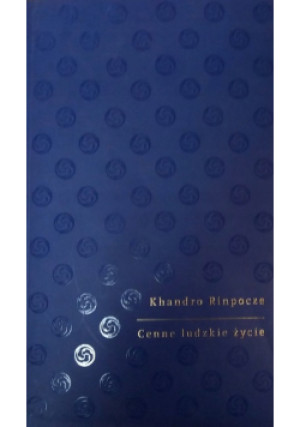 Cenne ludzkie życie - Khandro Rinpocze - książka  wyd. 2003