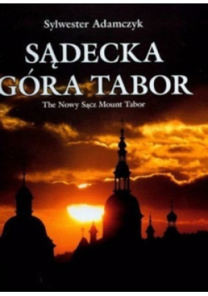 Sądecka Góra Tabor - Sylwester Adamczyk - książka  wyd. 2006