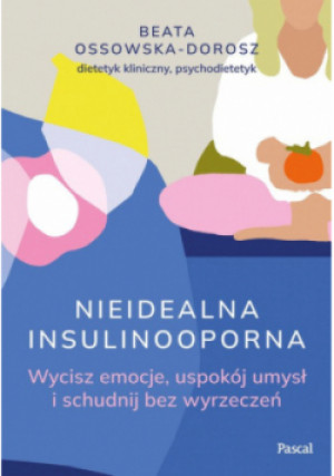 Nieidealna insulinooporna - Beata Ossowska-Dorosz - książka  wyd. 2024