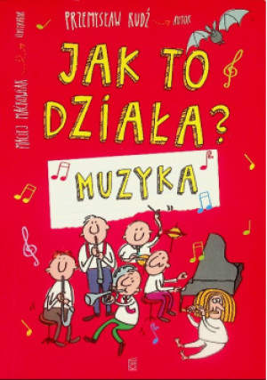 Jak to działa Muzyka - Przemysław Rudź - książka  wyd. 2018