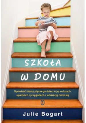 Szkoła w domu - Julie Bogart - książka  wyd. 2020