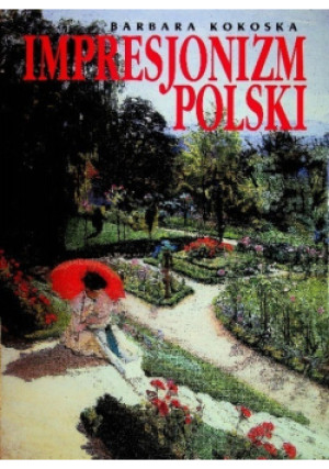 Impresjonizm Polski - Barbara Kokoska - książka  wyd. 2015