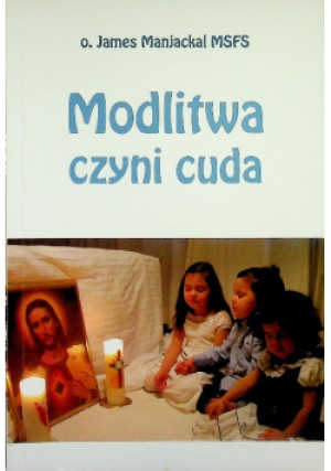 Modlitwa czyni cuda - James Manjackal - książka  wyd. 2013