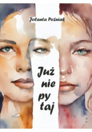 Już nie pytaj - Jolanta Poźniak - książka  wyd. 2024