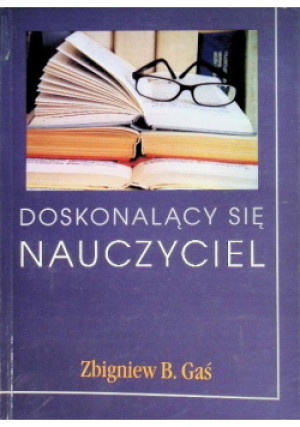 Doskonalący się nauczyciel - Zbigniew B. Gaś - książka  wyd. 2001