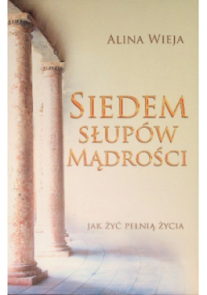 Siedem słupów mądrości - Alina Wieja - książka  wyd. 2011
