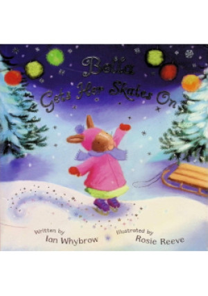 Bella Gets Her Skates On - Ian Whybrow, Rosie Reeve - książka  wyd. 2009