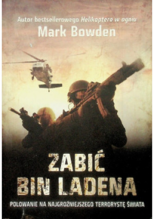Zabić Bin Ladena - Mark Bowden - książka  wyd. 2013