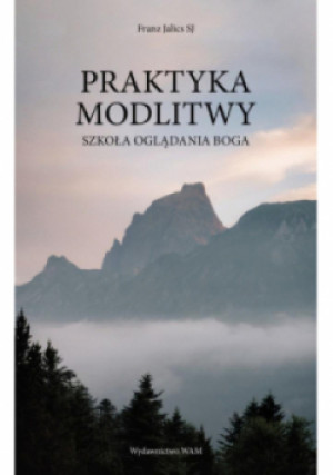 Praktyka modlitwy - Franz Jalics SJ - książka  wyd. 2020