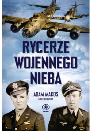 Rycerze wojennego nieba - Adam Makos - książka  wyd. 2025