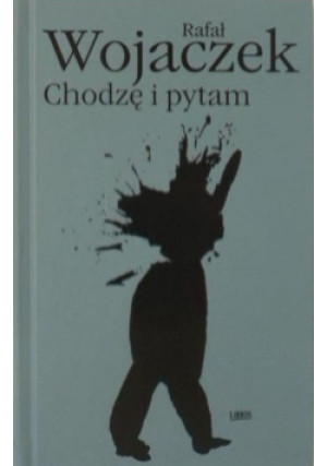 Chodzę i pytam - Rafał Wojaczek - książka  wyd. 2002