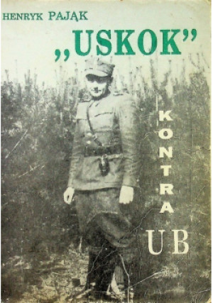 Uskok kontra UB - Hanryk Pająk - książka historyczna wyd. 1992