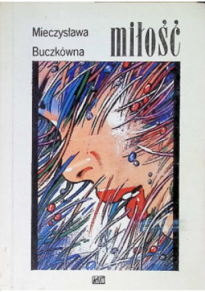 Miłość - Mieczysława Buczkówna - książka  wyd. 1992