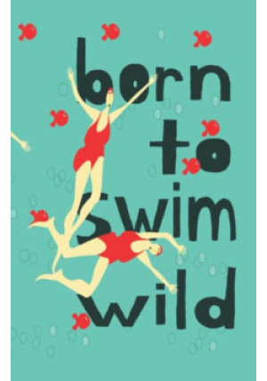 Born to Swim Wild - Willamina Wild - książka  wyd. 2024