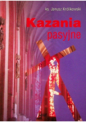 Kazania pasyjne - Janusz Królikowski - książka  wyd. 2001